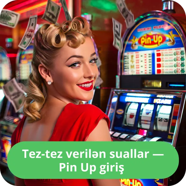 Tez-tez verilən suallar — Pin Up giriş