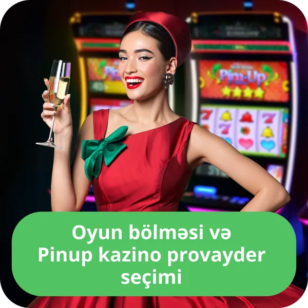 Oyun bölməsi və Pinup kazino provayder seçimi
